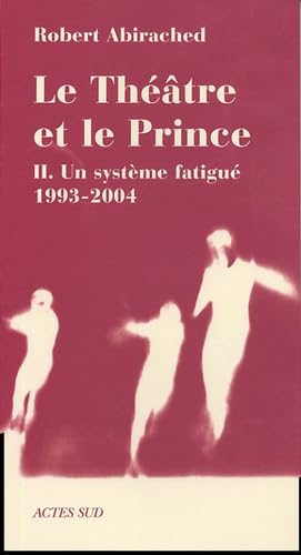 Le Théâtre et le prince 2: Un système fatigué (1993-2004) book