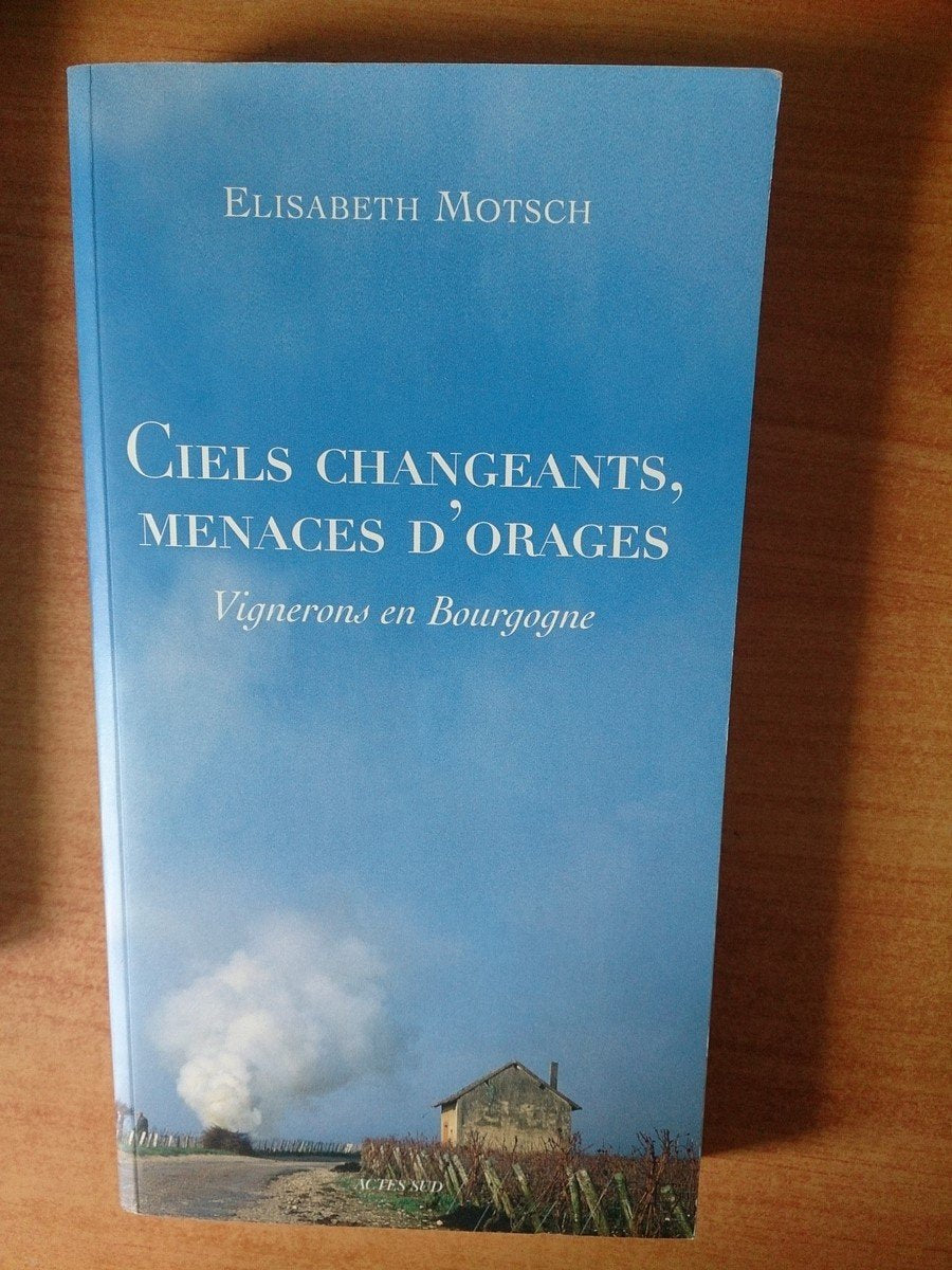 Ciels changeants, menaces d'orage: Vignerons en Bourgogne book