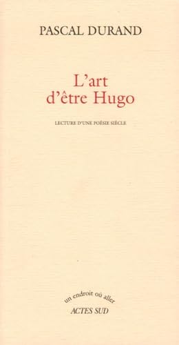 L'Art d'être Hugo: Lecture d'une poésie siècle book