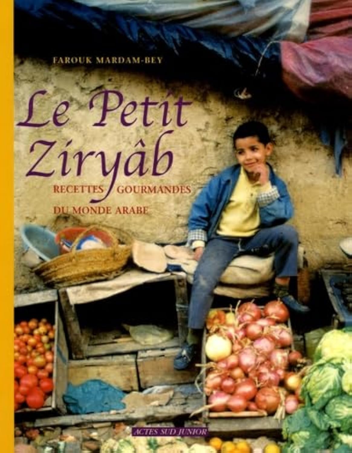 Le Petit Ziryâb : Recettes gourmandes du monde arabe: Recettes du monde arabe à l'usage du jeune gourmet Cooking & Enjoying