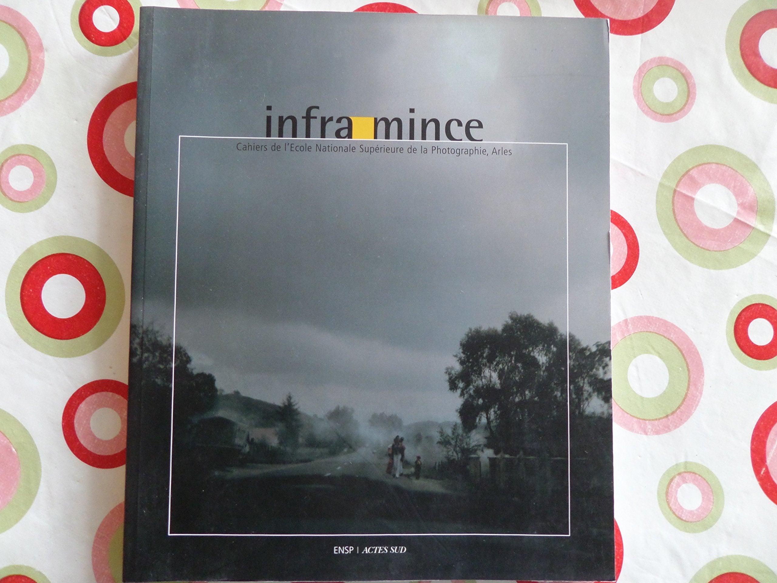 Infra-mince, n°1: Cahiers de l'Ecole Nationale Supérieure de la Photographie d'Arles Photography