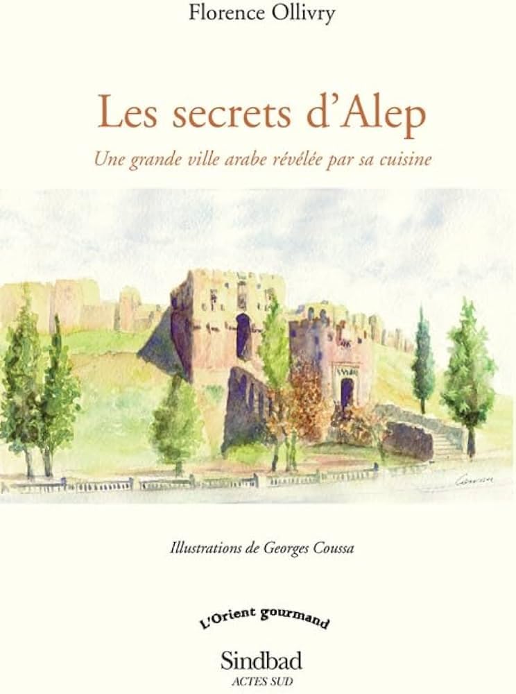 Les Secrets d'Alep: Une grande ville arabe révélée par sa cuisine Contemporary literature