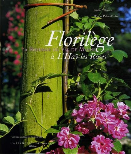 Florilège à L'haÿ-les-Roses: La Roseraie du Val-de -Marne book