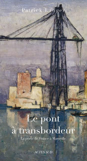 Le Pont à transbordeur: La porte de France à Marseille book