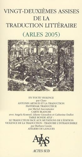 Actes des vingt-deuxièmes assises de la traduction littéraire: (Arles 2005) book