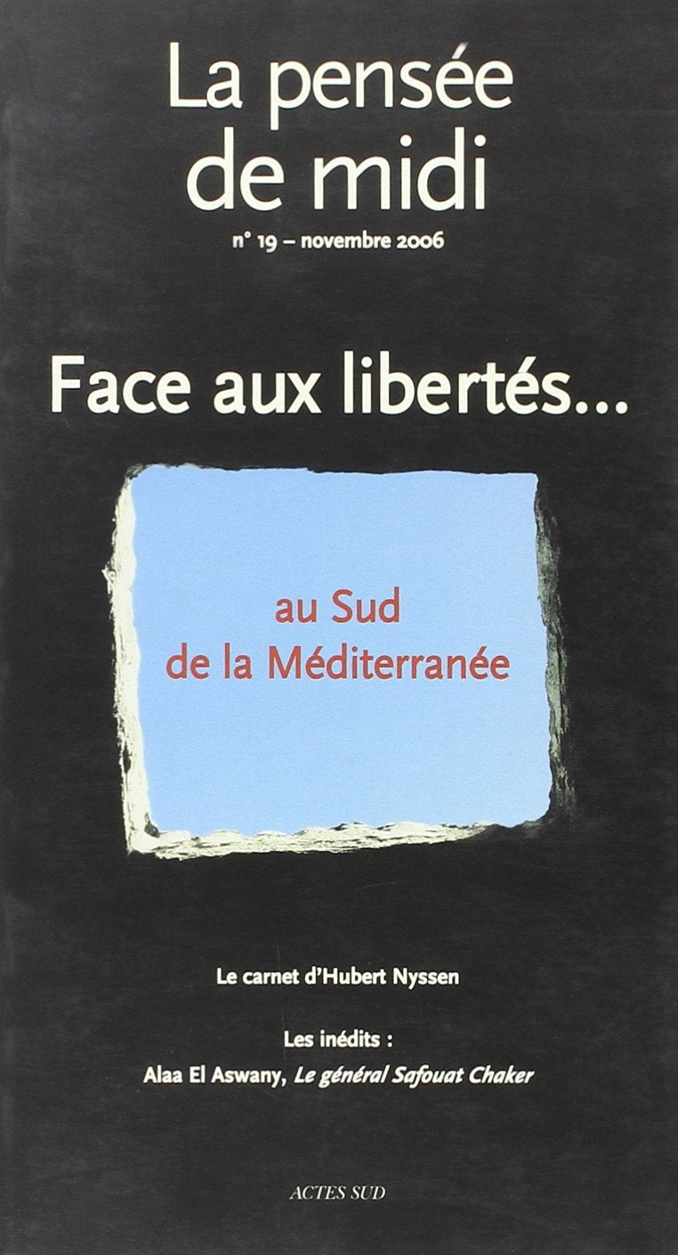 La pensee de midi n°19 face aux libertes: AU SUD DE LA MEDITERRANEE book