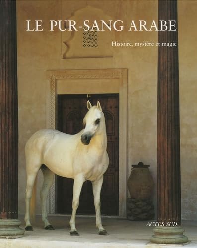 Le pur-sang arabe: Histoire, mystère et magie Leisure, Home & Garden