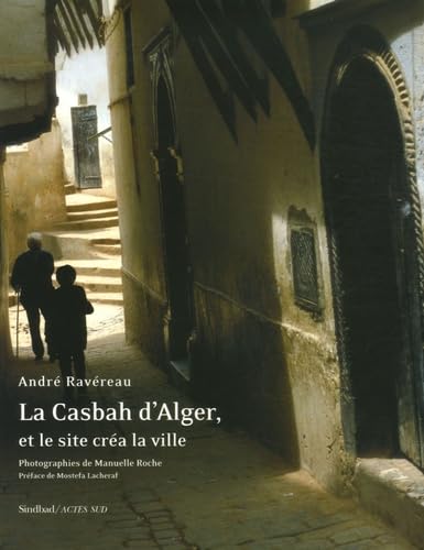 La Casbah d'alger, et le site créa la ville (nouvelle édition) book