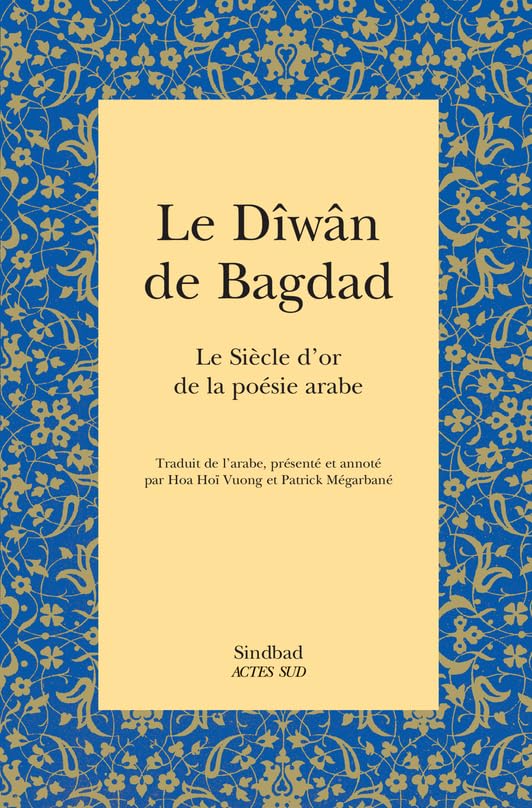 Le Dîwân de Bagdad: Le Siècle d'or de la poésie arabe book