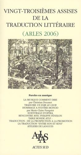 Actes des vingt-troisièmes assises de la traduction littéraire: (Arles 2006) book