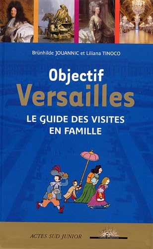 Objectif Versailles: Le guide des visites en famille Children's books