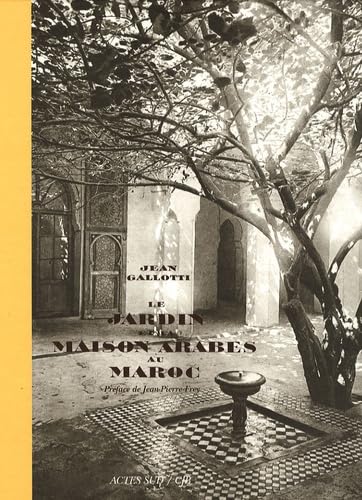 Le jardin et la maison arabes au Maroc book
