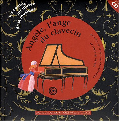 Angèle, l'ange du clavecin: Un conte pour découvrir le clavecin Books