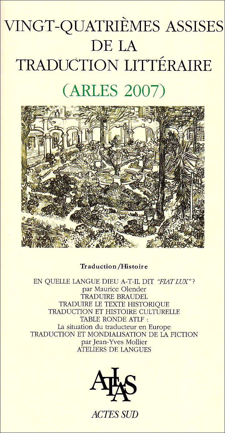 Actes des vingt-quatrièmes assises de la traduction littéraire: (Arles 2007) Essays & Short Stories