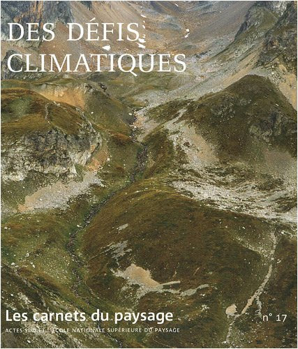 Les Carnets du paysage n° 17 - Des défis climatiques: AGIR SOUS DE NOUVEAUX CLIMATS Leisure, Home & Garden