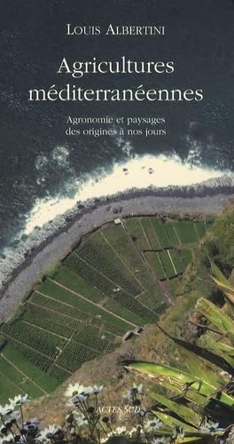 L'agriculture mediterraneenne: Agronomie et paysages des origines à nos jours Business, Finance & Career