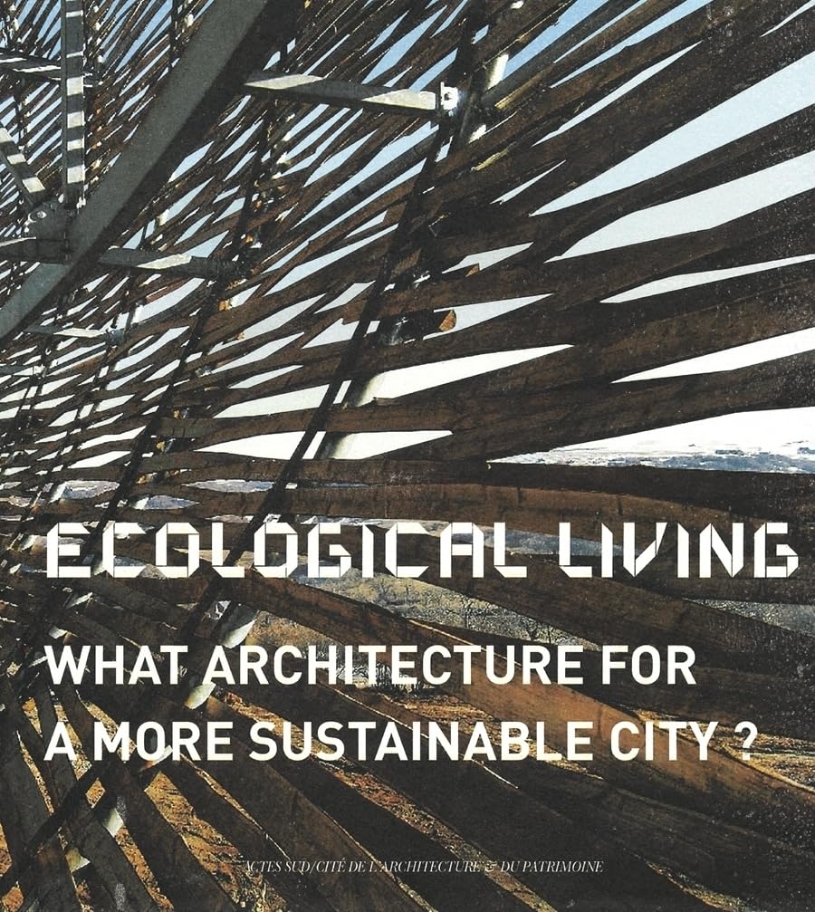 Ecological Living: What Architecture for a More Sustainable City? Architecture