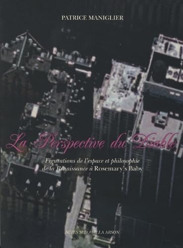 La Perspective du Diable: Figurations de l'espace et philosophie de la Renaissance à Rosemary's Baby Film, Art & Culture