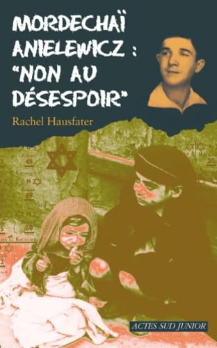 Mordechaï anielewicz : "non au désespoir" fermeture et bascule vers 9782330066307 Books