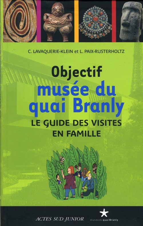 Objectif musée du quai Branly: Le guide des visites en famille Children's books