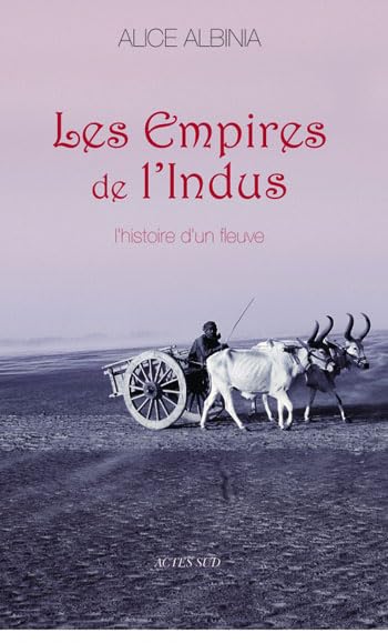 Les Empires de l'Indus: L'Histoire d'un fleuve Politics & History