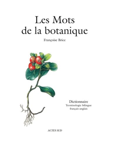 Les Mots de la botanique: Dictionnaire - Terminologie bilingue français-anglais Leisure, Home & Garden
