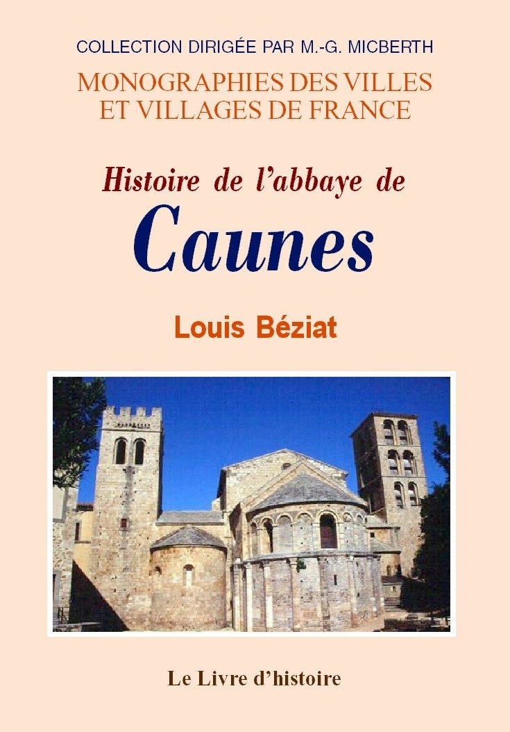 Histoire de l'abbaye de Caunes - Ordre de Saint-Benoît, au diocèse de Narbonne book