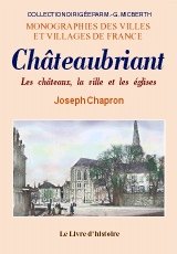 Chateaubriant, les chateaux, la ville et les eglises book