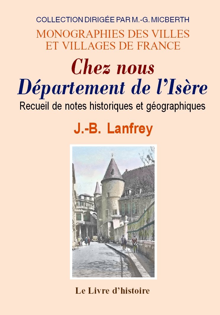 Chez nous: Département de l'Isère. Recueil de notes historiques et géographiques book