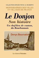 Le donjon. son histoire, un chef-lieu de canton bourbonnais book
