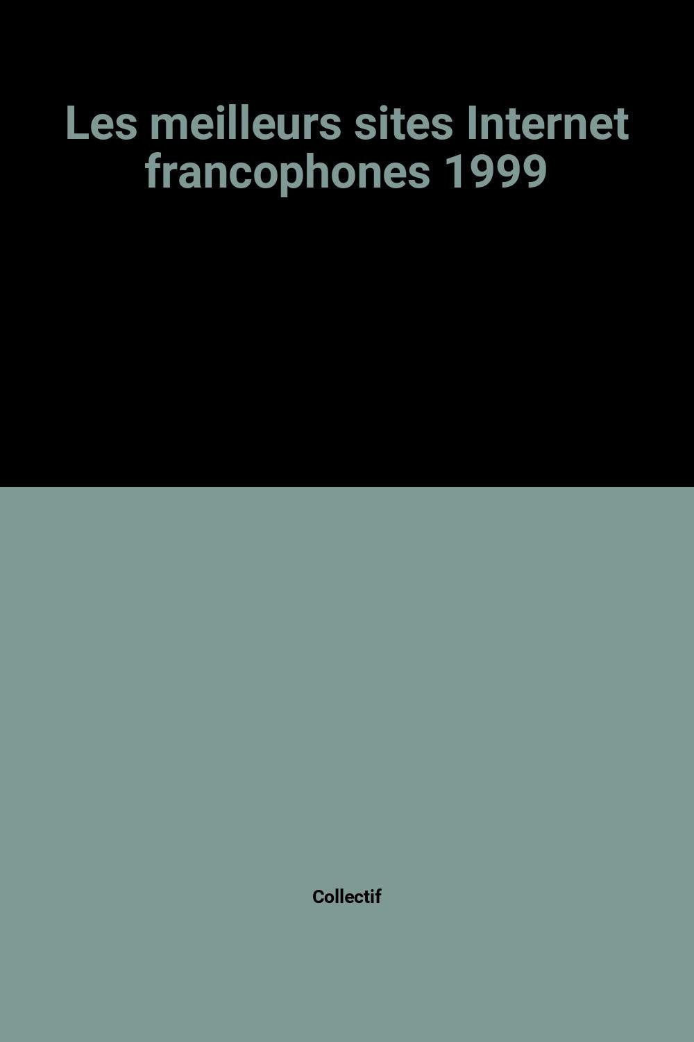 Les meilleurs sites Internet francophones 1999 book