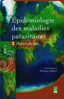 Epidémiologie des maladies parasitaires : protozooses et helminthoses, réservoirs, vecteurs et transmission. Vol. 2. Helminthoses book