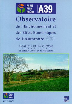 Observatoire de l'environnement et des effets économiques de l'autoroute A39 - résultats de la 1re phase "point zéro", 24 octobre 1995, Lons-le-Saunier book