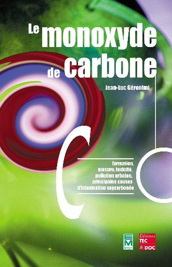 Le monoxyde de carbone : formation, mesure, toxicité, pollution urbaine, principales causes d'intoxication oxycarbonée book