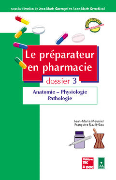 Le préparateur en pharmacie : guide théorique et pratique. Vol. 3. Anatomie, physiologie, pathologie Medicine