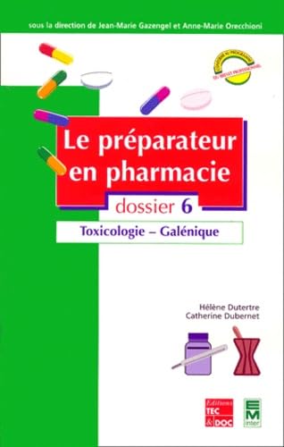 Le préparateur en pharmacie : guide théorique et pratique. Vol. 6. Toxicologie, galénique Books