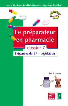 Le préparateur en pharmacie : guide théorique et pratique. Vol. 7. Exigences du BP, législation Books
