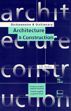 Dictionnaire architecture & construction : français-anglais, anglais-français. Dictionnary architecture & construction : french-english, english-french Architecture