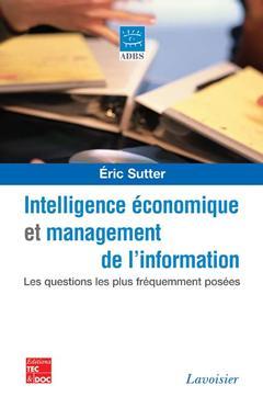 Management de l'information et intelligence économique : les 100 questions les plus fréquemment posées book
