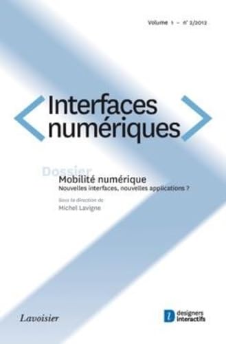 Interfaces numériques Volume 1 N° 2/Mai-Août 2012: Mobilité numérique. Nouvelles interfaces, nouvelles applications ? book