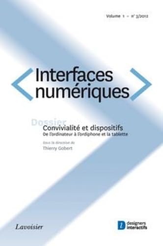 Interfaces numériques Volume 1 N° 3/Septembre-Décembre 2012: Convivialité et dispositifs. De l'ordinateur à l'ordiphone et la tablette book