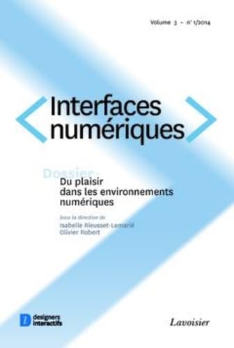 Interfaces numériques Volume 3 N° 1/Janvier-Avril 2014: Du plaisir dans les environnements numériques Books