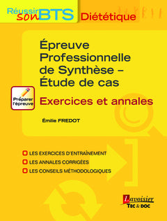 Réussir son BTS diététique : épreuve professionnelle de synthèse, étude de cas : exercices et annales Books