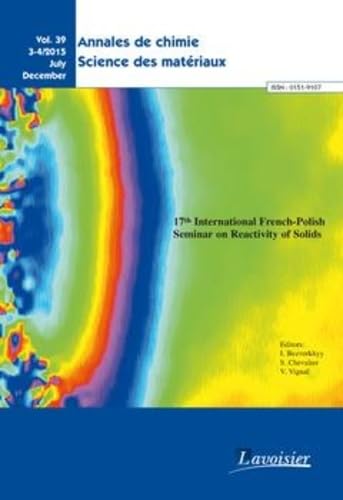 Annales de chimie Sciences des matériaux - Vol. 39 N° 3-4/2015 July/December: 17th International French-Polish Seminar on Reactivity of Solids book