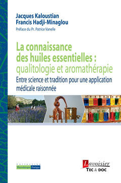 La connaissance des huiles essentielles : qualitologie et aromathérapie : entre science et tradition pour une application médicale raisonnée book