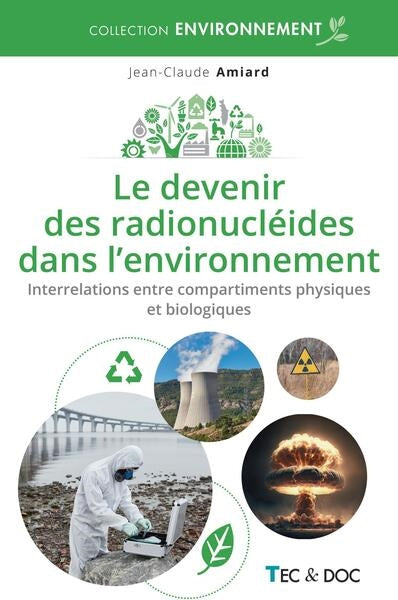 Le devenir des radionucléides dans l'environnement : interrelations entre compartiments physiques et biologiques book