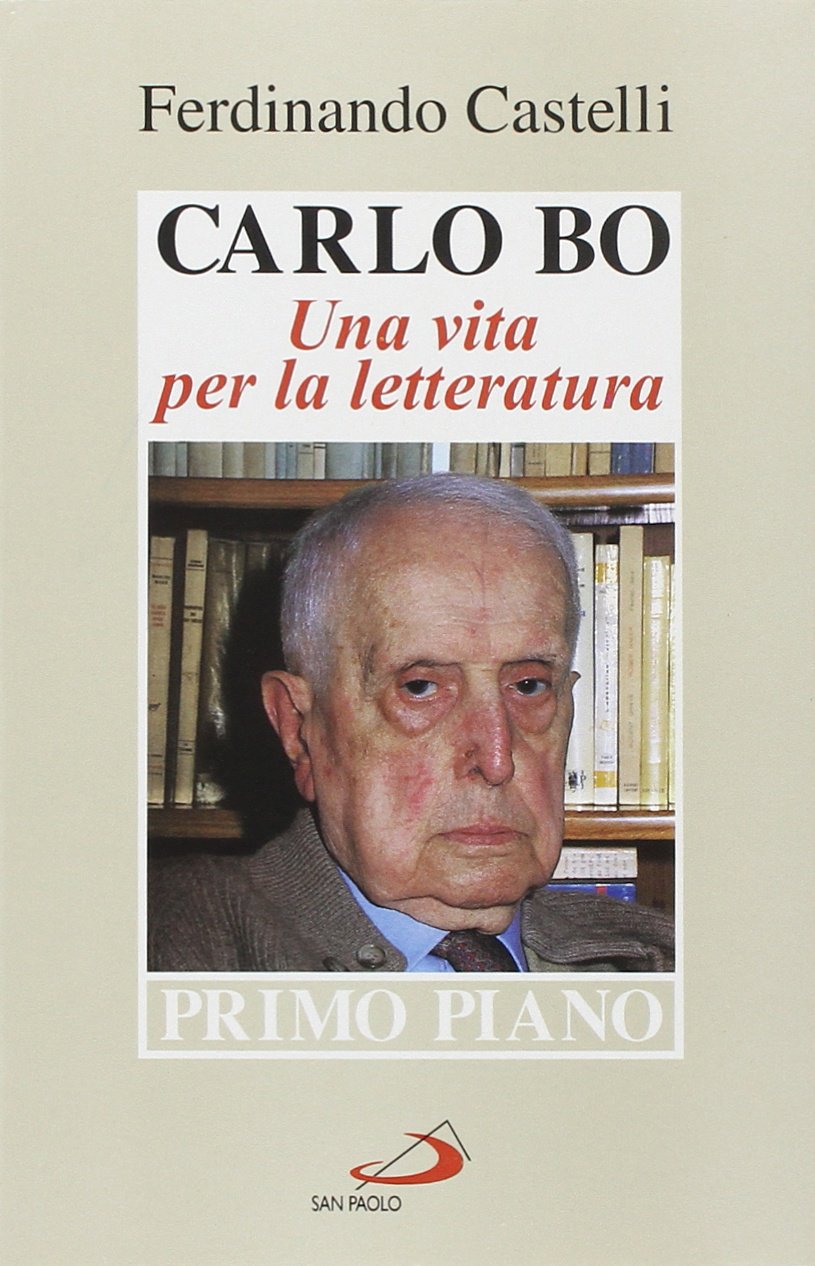 Carlo Bo. Una vita per la letteratura (Primo piano, Band 4) Contemporary literature