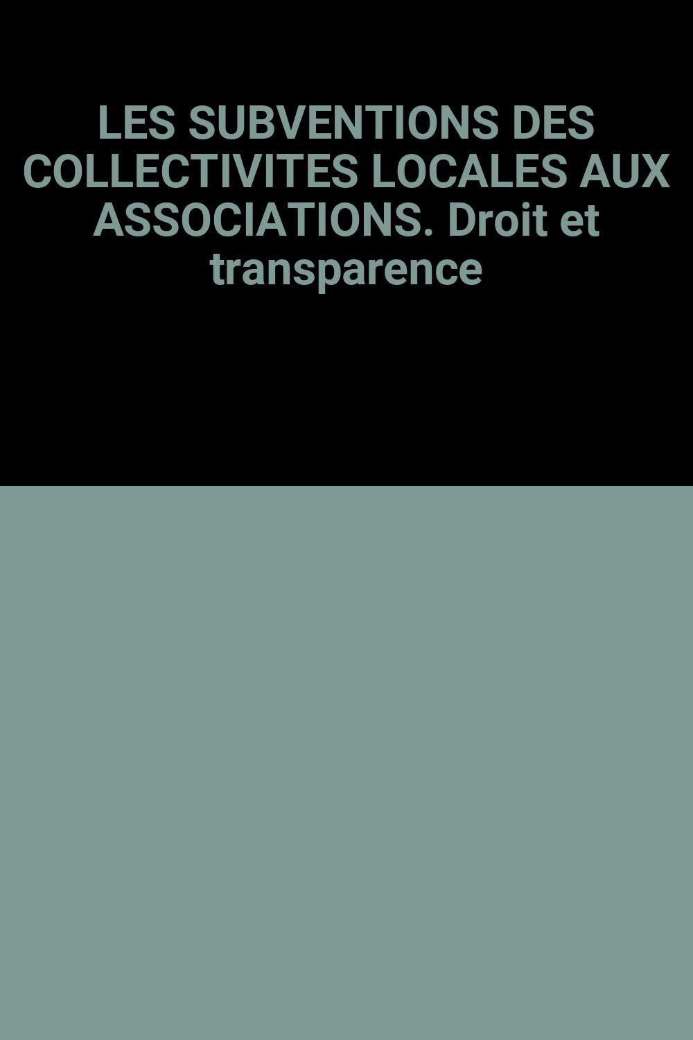 Les subventions des collectivités locales aux associations. Droit et transparence book