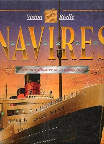 Navires : L'Histoire Illustrée de La Navigation . Vision Réelle book