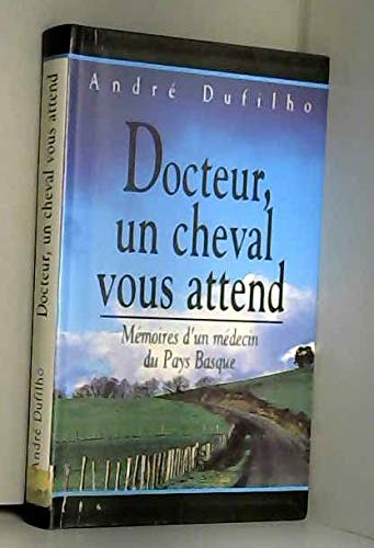 Docteur, un cheval vous attend: Mémoires d'un médecin du Pays basque (Cercle maxi-livres) Books